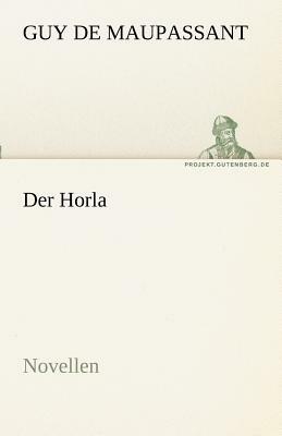 Der Horla by Guy de Maupassant, Guy de Maupassant