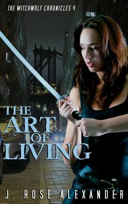 The Art of Living by J. Rose Alexander