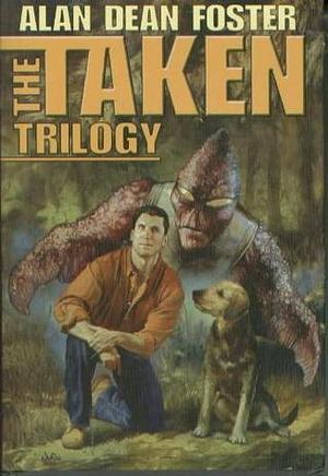 The Taken Trilogy by Alan Dean Foster