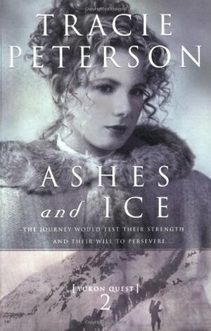 Ashes and Ice by Tracie Peterson