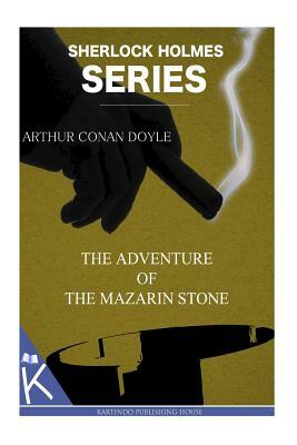 The Adventure of the Mazarin Stone by Arthur Conan Doyle