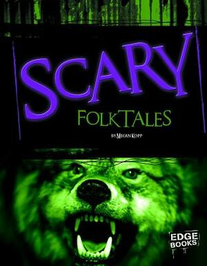 Scary Folktales by Megan Kopp