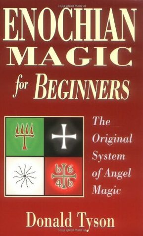 Enochian Magic for Beginners: The Original System of Angel Magic by Donald Tyson