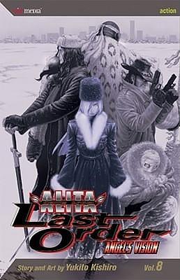 Alita - Last Order, Vol. 8: Angel's Vision by Yukito Kishiro, Yukito Kishiro