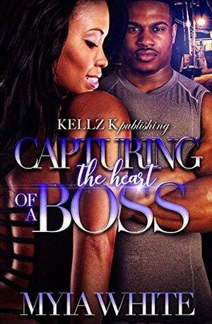 Capturing the Heart of A Boss by Myia White
