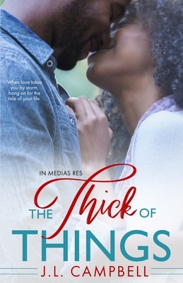 The Thick of Things by J. L. Campbell