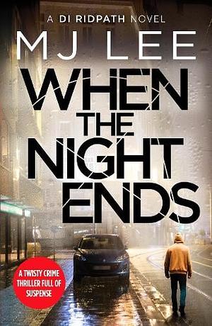 When the Night Ends by M.J. Lee