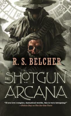 The Shotgun Arcana by R.S. Belcher