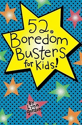 52 Boredom Busters for Kids by Karen Johnson, Lynn Gordon