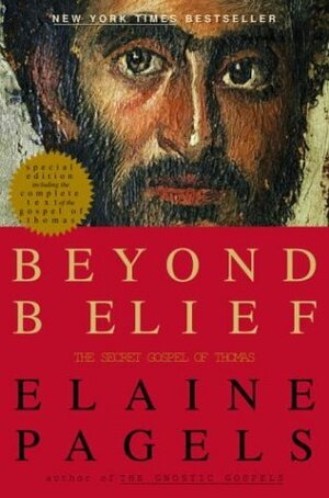 Beyond Belief: The Secret Gospel of Thomas by Elaine Pagels