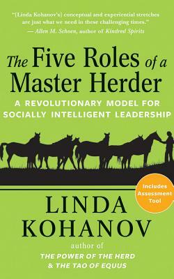 The Five Roles of a Master Herder: A Revolutionary Model for Socially Intelligent Leadership by Linda Kohanov