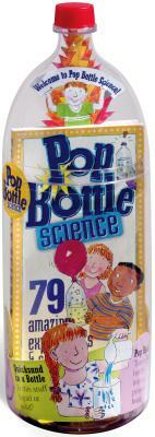 Pop Bottle Science: 79 Amazing Experiments & Science Projects [With Measuring Cup & Spoons] by Lynn Brunelle