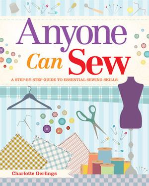 Anyone Can Sew by Charlotte Gerlings