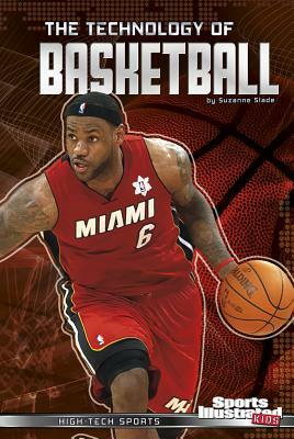 The Technology of Basketball by Suzanne Slade