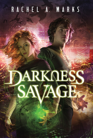 Darkness Savage by Rachel A. Marks