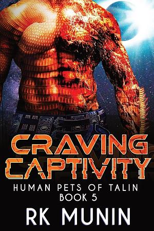 Craving Captivity by RK Munin