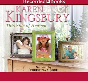 This Side of Heaven by Karen Kingsbury