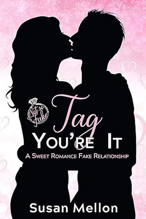 Tag, You're It: A Sweet Romance Fake Relationship by Susan Mellon, Susan Mellon