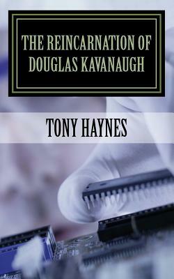 The Reincarnation of Douglas Kavanaugh by Tony Haynes