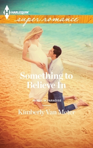 Something to Believe In by Kimberly Van Meter