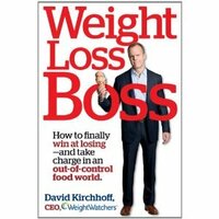 Weight Loss Boss: How to Finally Win at Losing--and Take Charge in an Out-of-Control Food World by David Kirchhoff