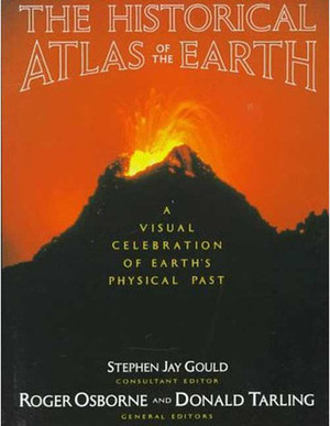 Historical Atlas of the Earth: A Visual Exploration of the Earth's Physical Past (Reference) by Roger Osborne, Donald H. Tarling