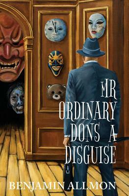 Mr Ordinary Dons a Disguise by Benjamin Allmon