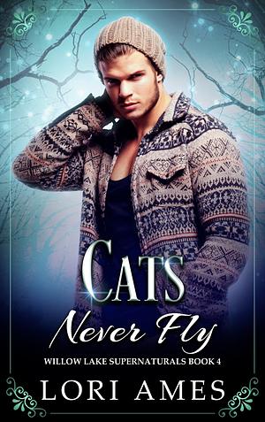 Cats Never Fly by Lori Ames