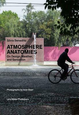 Atmosphere Anatomies: On Design, Weather, and Sensation by Silvia Benedito