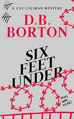 Six Feet Under Borton by D.B. Borton