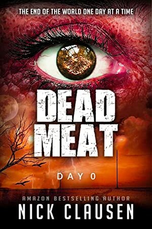 Dead Meat: Day 0 by Nick Clausen