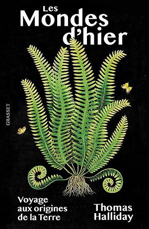 Les mondes d'hier: voyage aux origines de la Terre by Thomas Halliday