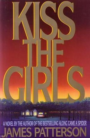 Kiss the Girls by James Patterson