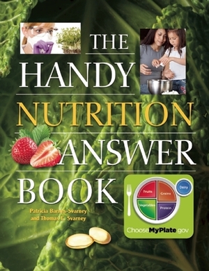The Handy Nutrition Answer Book by Thomas E. Svarney, Patricia Barnes-Svarney