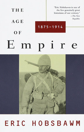 The Age of Empire, 1875-1914 by Eric J. Hobsbawm