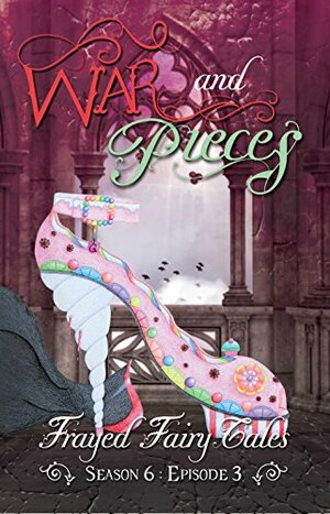 War and Pieces: Season 6, Episode 3 by Jo Michaels, Ferocious 5, N.L. Greene