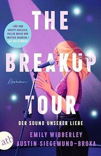 The Breakup Tour. Der Sound unserer Liebe by Austin Siegemund-Broka, Emily Wibberley