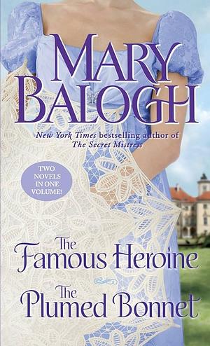 The Famous Heroine/The Plumed Bonnet by Mary Balogh