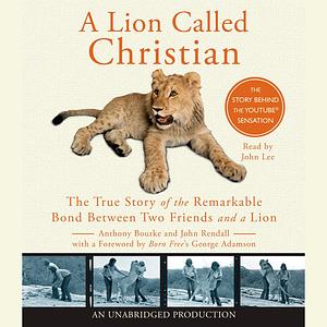 A Lion Called Christian by Anthony Bourke