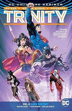 Trinity (2016-2018) Vol. 3: Dark Destiny by V. Kenneth Marion, Rob Williams