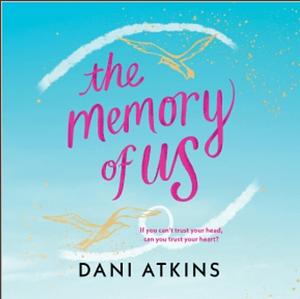 The Memory of Us by Dani Atkins