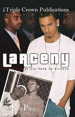 Larceny: The Cruelest Lie Told in Silence by Jason Poole, Jason Poole