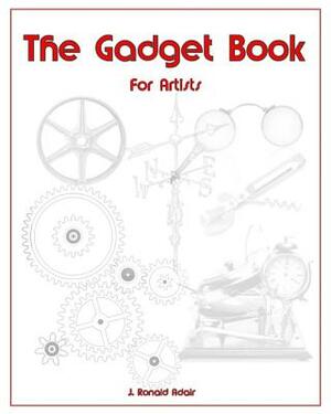 The Gadget Book for Artists by J. Ronald Adair