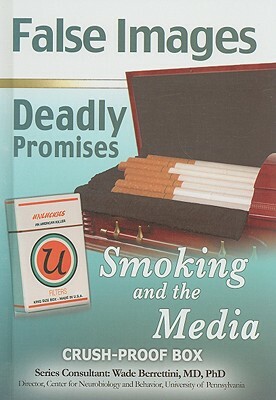 False Images, Deadly Promises: Smoking and the Media by Ann Malaspina