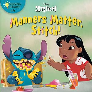 Everyday Lessons #4: Manners Matter, Stitch! by RH Disney