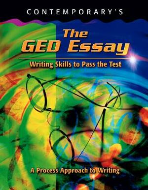 The GED Essay: Writing Skills to Pass the Test by Contemporary
