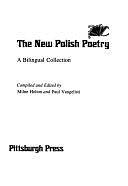 The New Polish Poetry: A Bilingual Collection by Paul Vangelisti, Milne Holton