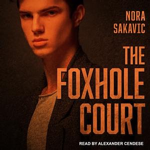 The Foxhole Court by Nora Sakavic