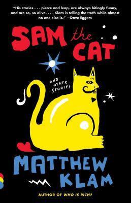 Sam the Cat: And Other Stories by Matthew Klam