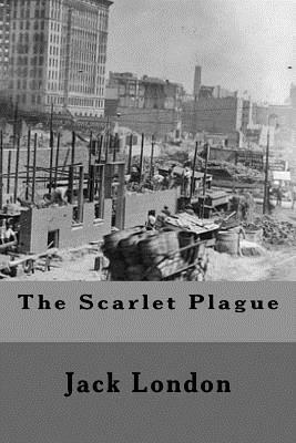 The Scarlet Plague by Jack London